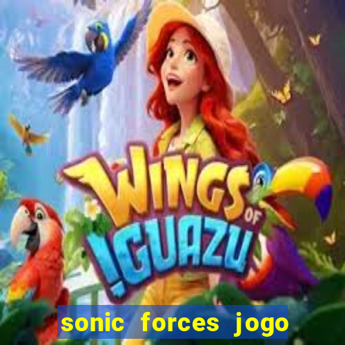 sonic forces jogo de corrida dinheiro infinito